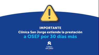 Clínica San Jorge extiende el convenio con OSEF por 30 días
